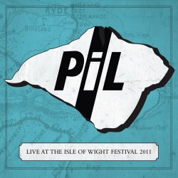 Public Image Ltd. - Live At The Isle Of Wight Festival 2011 (2011)