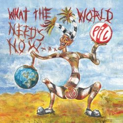 Public Image Ltd. - What The World Needs Now... (2015)