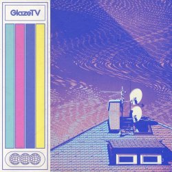 Glaze - Glaze TV (2019) [EP]