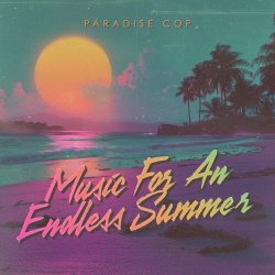 Paradise Cop - Music For An Endless Summer (2025)
