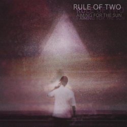 Rule Of Two - Aiming For The Sun (2025)
