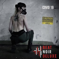 Beat Noir Deluxe - Covid 19 (2020) [Single]