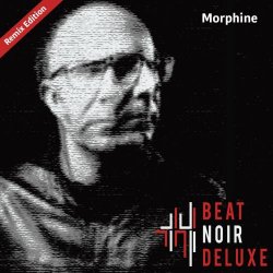 Beat Noir Deluxe - Morphine (Remix Edition) (2019) [EP]