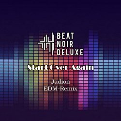 Beat Noir Deluxe - Start Over Again (Jadion EDM Remix) (2022) [Single]