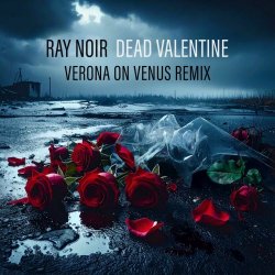 Ray Noir - Dead Valentine (Verona On Venus Remix) (2025) [Single]