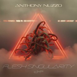 Anthony Nuzzo - Flesh Singularity (2025) [EP]