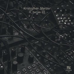 Kristopher Mørder - H_Series 03 (2025) [EP]