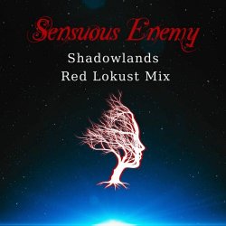 Sensuous Enemy - Shadowlands (Red Lokust Remix) (2025) [Single]