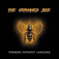 The Orphaned Bee - Thinking Without Language (2025) [EP]