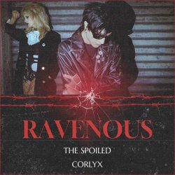 The Spoiled & Corlyx - Ravenous (2025) [Single]