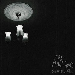 Mrs Frighthouse - Solitude Over Control (2025)
