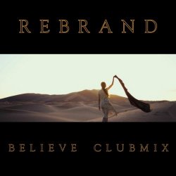 Rebrand - Believe (Rob Dust Club Mix) (2025) [Single]
