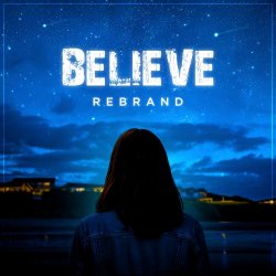 Rebrand - Believe (2025) [Single]