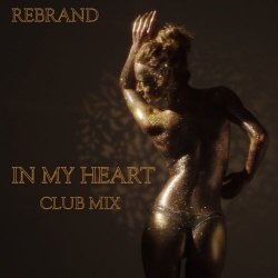 Rebrand - In My Heart (Rob Dust Club Mix) (2025) [Single]