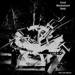 Cruel Mechanized Body - Pain And Silence (2025) [EP]