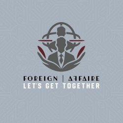 Foreign Affaire - Let's Get Together (2025) [Single]