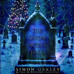 Simon Oakley & The Witching Hounds - The Snow Won't Fall (2025) [Single]