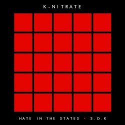 K-Nitrate - Hate In The States / S.D.K (2019) [EP]