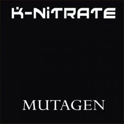 K-Nitrate - Mutagen (2007)