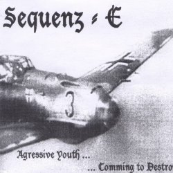 Sequenz-E - Agressive Youth ... ... Comming To Destroy (2004)