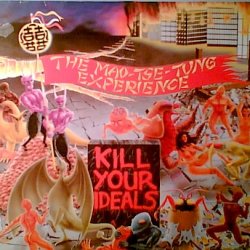 The Mao Tse Tung Experience - Kill Your Ideals (1990) [EP]