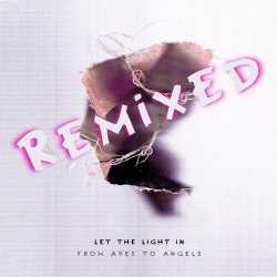 From Apes To Angels - Let The Light In (Remixed) (2021)