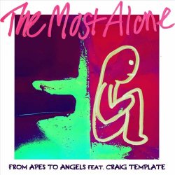 From Apes To Angels - The Most Alone (2021) [Single]