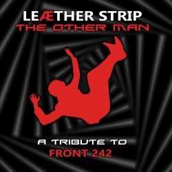 Leaether Strip - The Other Man (A Tribute To Front 242) (2022)