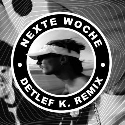 Deutsche Vita - Nexte Woche (Detlef K. Remix) (2025) [Single]