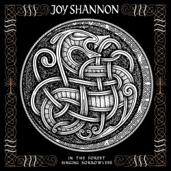 Joy Shannon - In The Forest Singing Sorrowless (Instrumental) (2025)