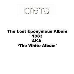 Ohama - The Lost Eponymous Album 1983 Aka The White Album (2021)