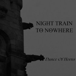 Night Train To Nowhere - Dance Of Horns (2017) [EP]