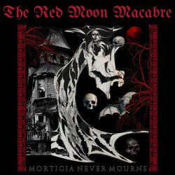 The Red Moon Macabre - Morticia Never Mourns (2025)