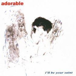 Adorable - I'll Be Your Saint (1992) [EP]