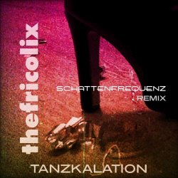 thefricolix - Tanzkalation (Schattenfrequenz Remix) (2025) [Single]