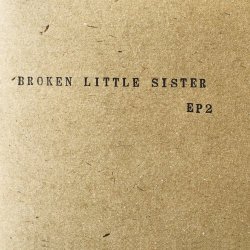 Broken Little Sister - EP2 (2016) [EP]