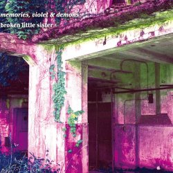 Broken Little Sister - Memories, Violet & Demons (2010)