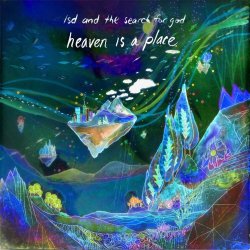 LSD And The Search For God - Heaven Is A Place (2016) [EP]