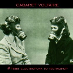 Cabaret Voltaire - #7885 (Electropunk To Technopop 1978-1985) (2014)