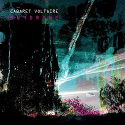 Cabaret Voltaire - Bn9drone (2021)