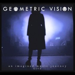 Geometric Vision - An Imagined Music Journey (Live) (2020)