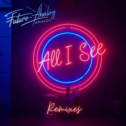 Future Analog - All I See (Remixes) (2025) [EP]