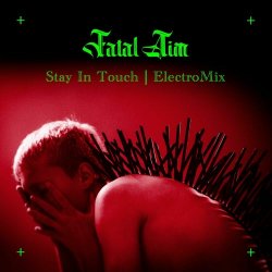 Fatal Aim - Stay In Touch (ElectroMix) (2025) [Single]