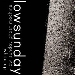 Lowsunday - Low Sunday Ghost Machine (White EP) (2025) [EP]