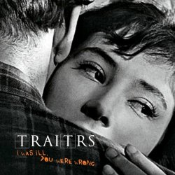 Traitrs - I Was Ill, You Were Wrong (2025) [Single]