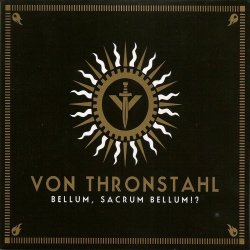 Von Thronstahl - Bellum, Sacrum Bellum!? (2010) [Reissue]