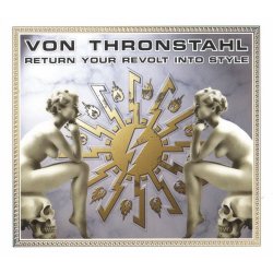 Von Thronstahl - Return Your Revolt Into Style (2010) [2CD Remastered]