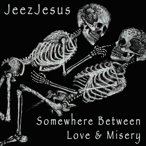 JeezJesus - Somewhere Between Love & Misery (2025)