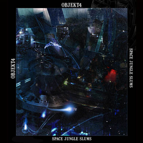 Objekt4 - Space Jungle Slums (2007)