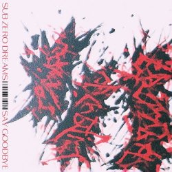 Sub Zero Dreams - Say Goodbye (2025) [Single]